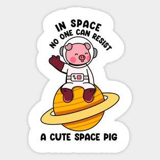 In space no one can resist a cute space pig Sticker